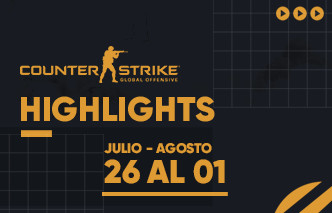 CSGO | Highlights - 26 de Julio al 01 de Agosto.